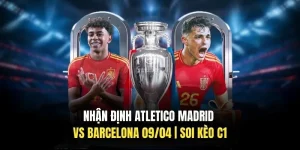 Nhận Định Atletico Madrid Vs Barcelona 09/04 | Soi Kèo C1